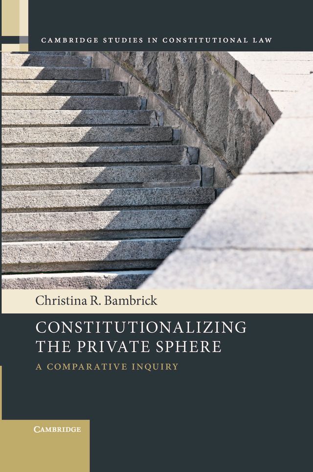 A cover of Christina Bambrick's book Constitutionalizing the Private Sphere